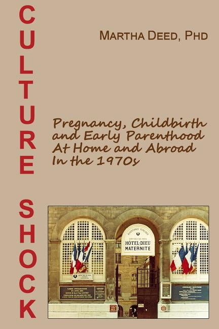 Culture Shock: Pregnancy, Childbirth, and Early Parenthood at Home and Abroad in the 1970s (Paperback)