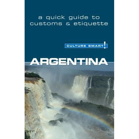 Pre-Owned Argentina - Culture Smart!: a quick guide to customs & culture (Paperback) 1857333284 9781857333282