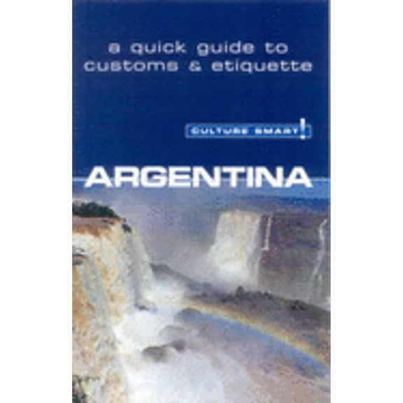 Pre-Owned Argentina - Culture Smart!: a quick guide to customs & culture (Paperback) 1857333284 9781857333282