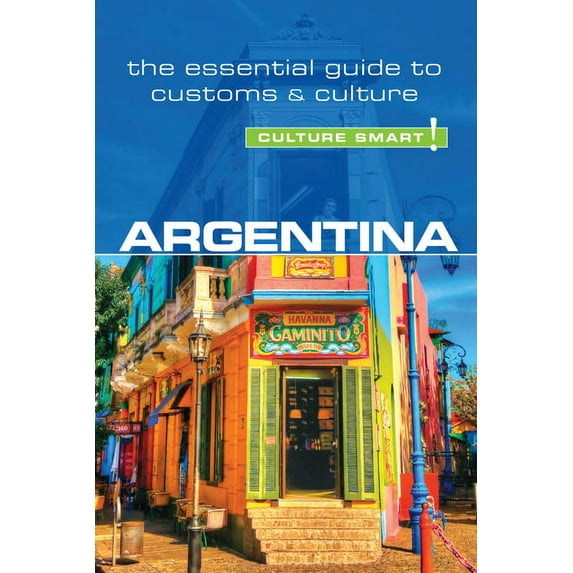 Culture Smart!: Argentina - Culture Smart! : The Essential Guide to Customs & Culture (Edition 2) (Paperback)