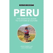Culture Smart! The Essential Guide to Cu Peru - Culture Smart! The Essential Guide to Customs & Culture, Paperback