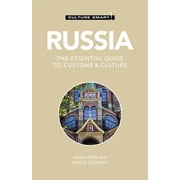 Culture Smart! The Essential Guide to Cu Russia - Culture Smart! The Essential Guide to Customs & Culture, Paperback