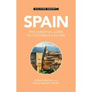 Culture Smart! The Essential Guide to Cu Spain - Culture Smart!: The Essential Guide to Customs & Culture, (Paperback)