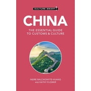 Culture Smart! The Essential Guide to Cu China - Culture Smart! The Essential Guide to Customs & Culture, Paperback