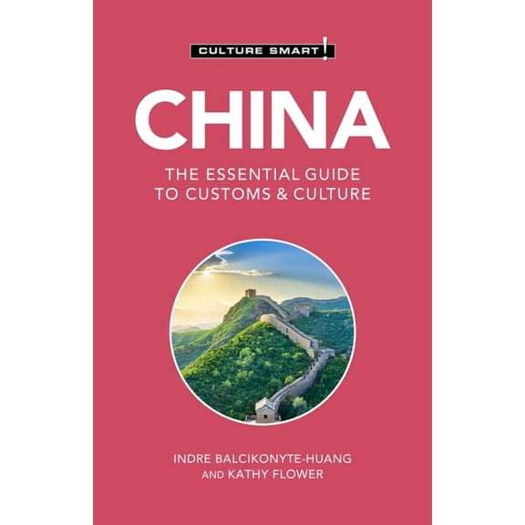 Culture Smart! The Essential Guide to Cu China - Culture Smart!: The Essential Guide to Customs & Culture, (Paperback)