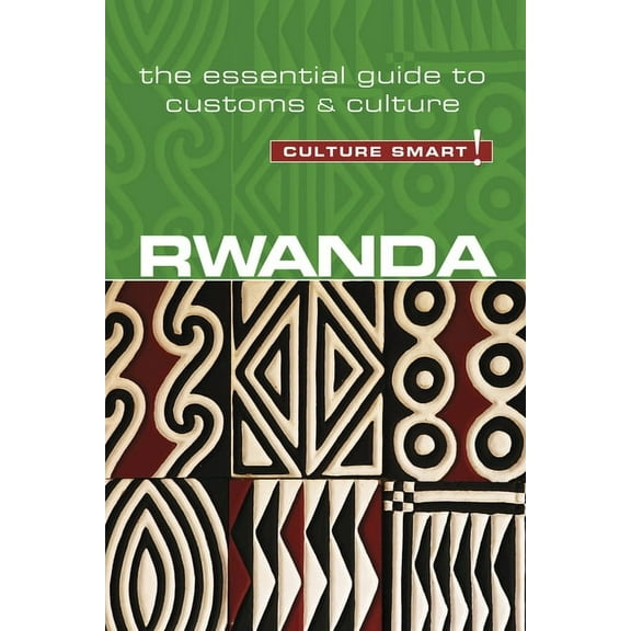 Culture Smart! The Essential Guide to Cu Rwanda - Culture Smart!: The Essential Guide to Customs & Culture, (Paperback)