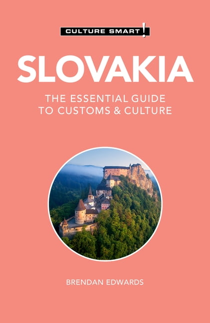 Culture Smart! The Essential Guide to Cu Slovakia - Culture Smart!: The Essential Guide to Customs & Culture, (Paperback)