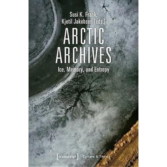 Culture & Theory: Arctic Archives: Ice, Memory, and Entropy (Paperback)
