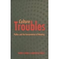thumbnail image 1 of Culture Troubles : Politics and the Interpretation of Meaning (Paperback), 1 of 1