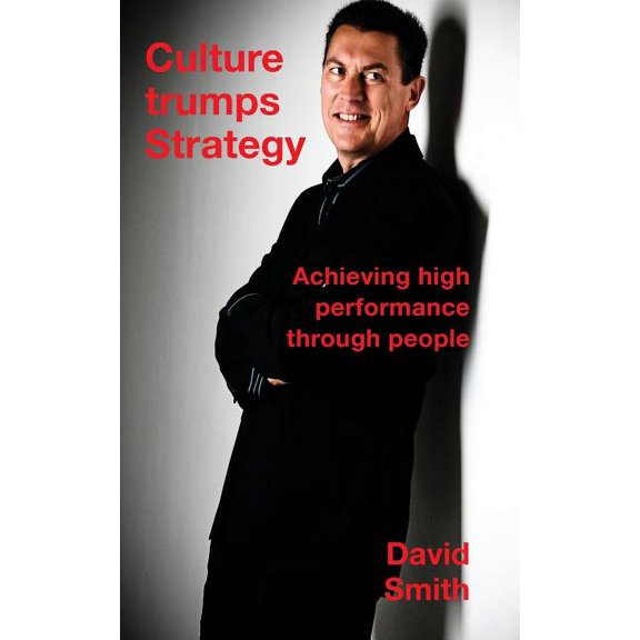 Culture Trumps Strategy: Achieving high performance through people (Paperback)