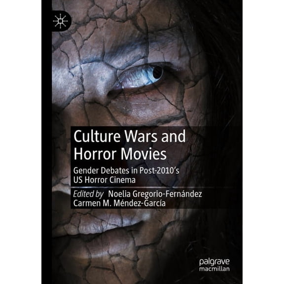 Culture Wars and Horror Movies: Gender Debates in Post-2010's Us Horror Cinema, (Hardcover)