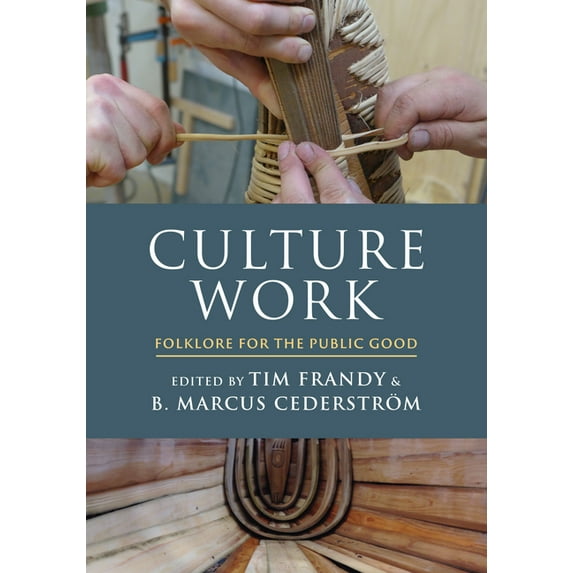 Culture Work: Folklore for the Public Good, (Hardcover)