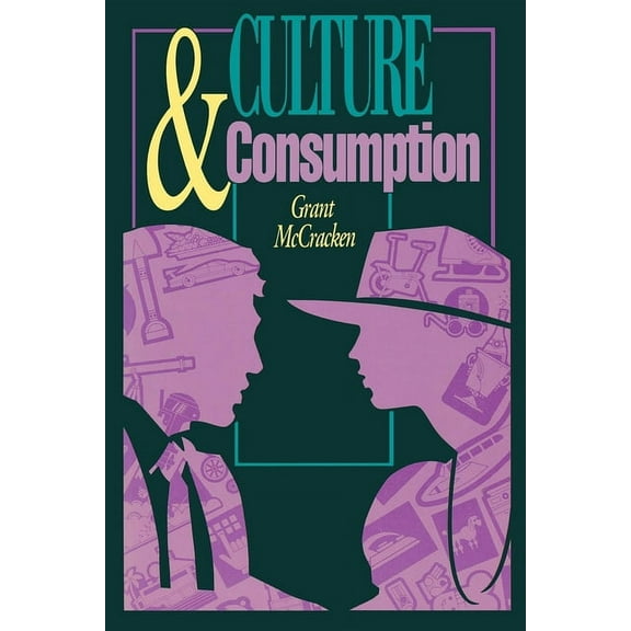 Culture and Consumption: New Approaches to the Symbolic Character of Consumer Goods and Activities, (Paperback)