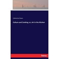 thumbnail image 1 of Culture and Cooking; or, Art in the Kitchen, (Paperback), 1 of 1