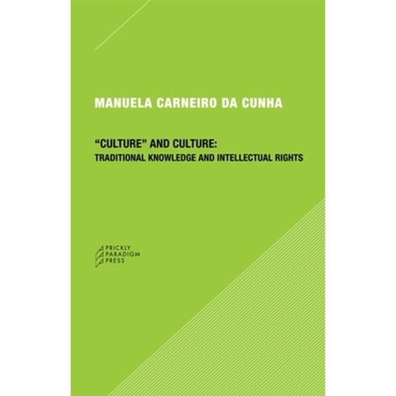 Pre-Owned Culture and Culture: Traditional Knowledge and Intellectual Rights (Paperback 9780976147565) by Manuela Carneiro Da Cunha
