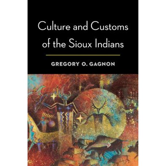 Pre-Owned Culture and Customs of the Sioux Indians (Paperback) 0803244541 9780803244542