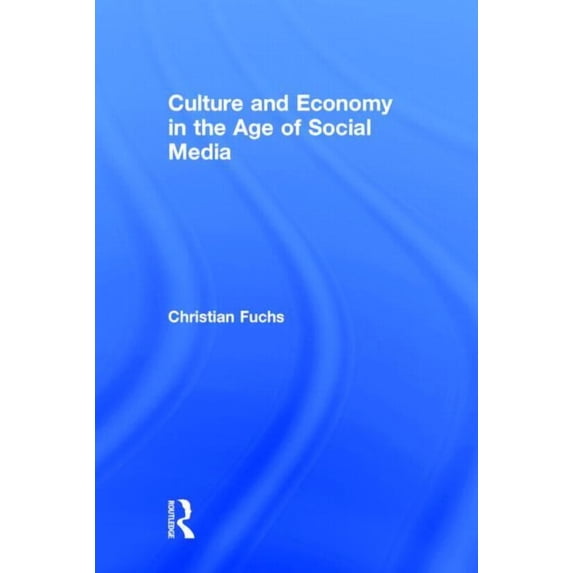 Culture and Economy in the Age of Social Media, (Hardcover)