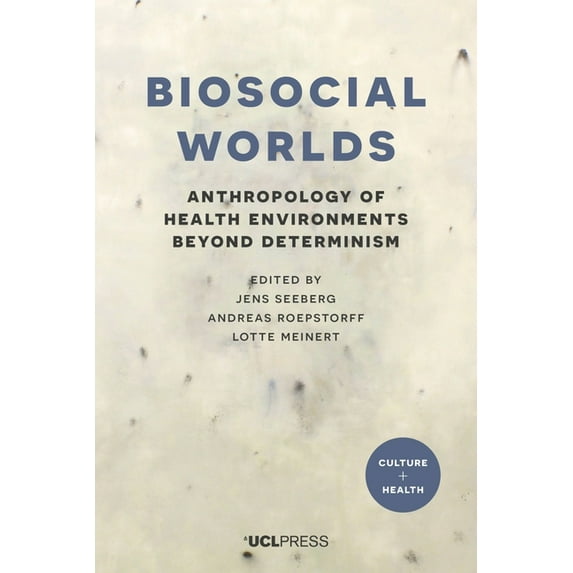 Culture and Health: Biosocial Worlds : Anthropology of Health Environments Beyond Determinism (Hardcover)