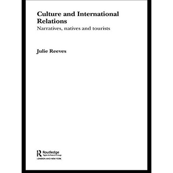 Pre-Owned Culture and International Relations: Narratives, Natives and Tourists (Routledge Advances in International Relations and Global Politics)