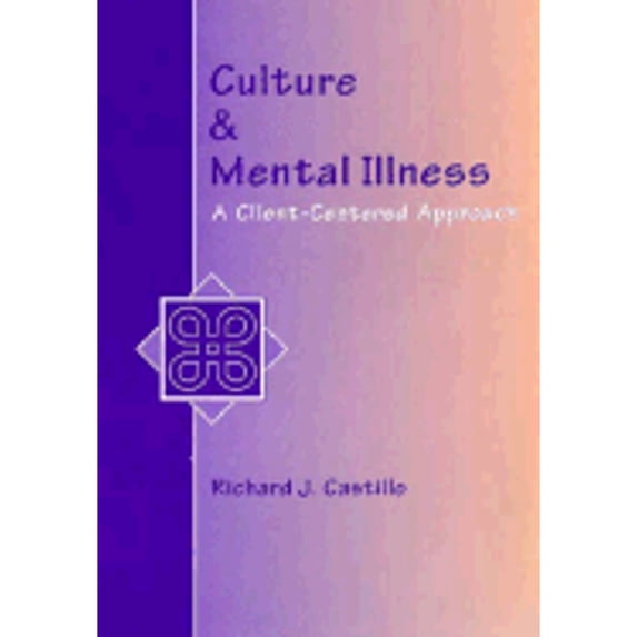 Culture and Mental Illness: A Client-Centered Approach (Paperback) by Richard J Castillo