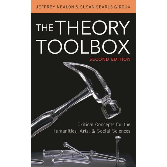 Culture and Politics The Theory Toolbox: Critical Concepts for the Humanities, Arts, & Social Sciences, (Paperback)
