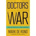 thumbnail image 1 of Culture and Politics of Health Care Work Doctors at War: Life and Death in a Field Hospital, (Hardcover), 1 of 1