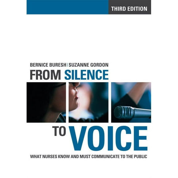 Culture and Politics of Health Care Work Fom SIlence to Voice: What Nurses Know and Must Communicate to the Public, (Paperback)