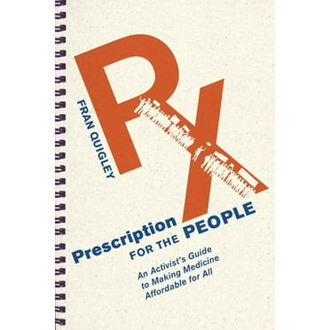 Culture and Politics of Health Care Work Prescription for the People: An Activist&apos;s Guide to Making Medicine Affordable for All, (Paperback)