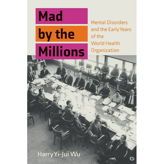 Culture and Psychiatry Mad by the Millions: Mental Disorders and the Early Years of the World Health Organization, (Paperback)
