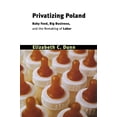 thumbnail image 1 of Pre-Owned Privatizing Poland: Baby Food, Big Business, and the Remaking of Labor (Paperback) 0801489296 9780801489297, 1 of 1
