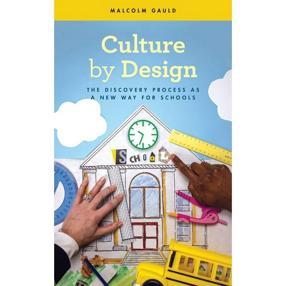 Culture by Design : The Discovery Process as a New Way for Schools (Hardcover)