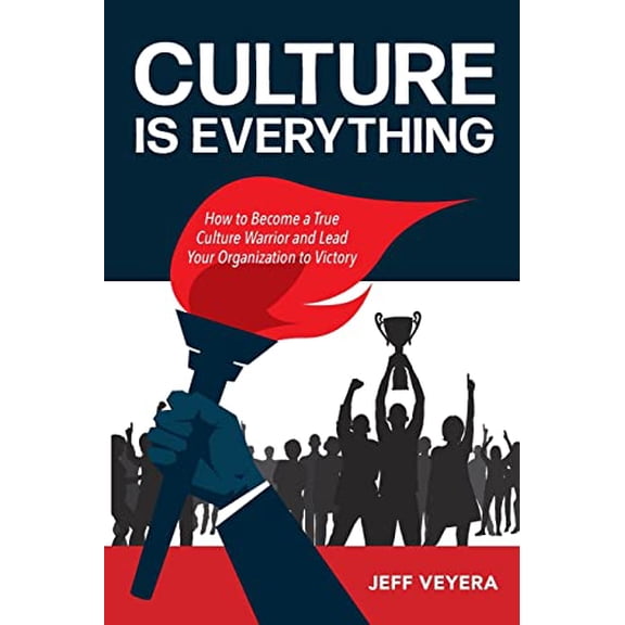 Pre-Owned Culture Is Everything: How to Become a True Culture Warrior and Lead Your Organization to Victory (Paperback) 1951058038 9781951058036