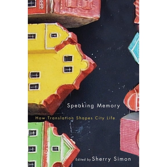 Culture of Cities Speaking Memory: How Translation Shapes City Life, Book 5, (Paperback)