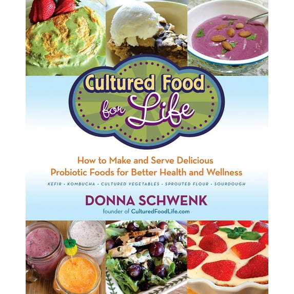 Cultured Food for Life: How to Make and Serve Delicious Probiotic Foods for Better Health and Wellness, (Paperback)