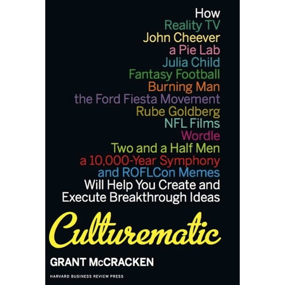 Culturematic: How Reality Tv, John Cheever, a Pie Lab, Julia Child, Fantasy Football . . . Will Help You Create and Exec, (Hardcover)