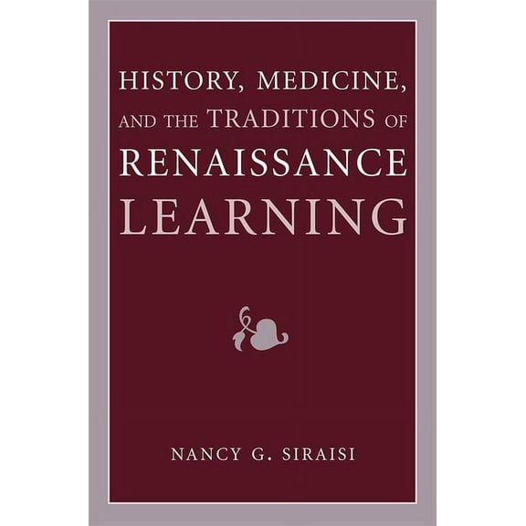 Cultures Of Knowledge In The Early Modern World: History, Medicine, and the Traditions of Renaissance Learning (Paperback)