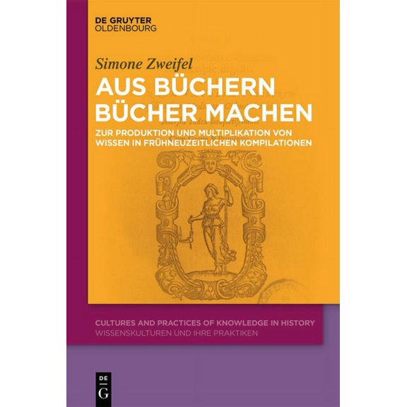 Cultures and Practices of Knowledge in H Aus BÃ¼chern BÃ¼cher machen, Book 10, (Hardcover)