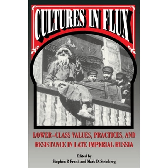 Pre-Owned Cultures in Flux: Lower-Class Values, Practices, and Resistance in Late Imperial Russia (Paperback) 0691001065 9780691001067