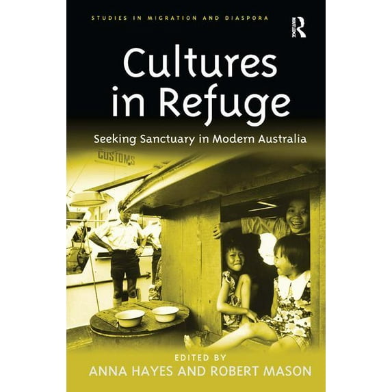Cultures in Refuge: Seeking Sanctuary in Modern Australia, (Hardcover)