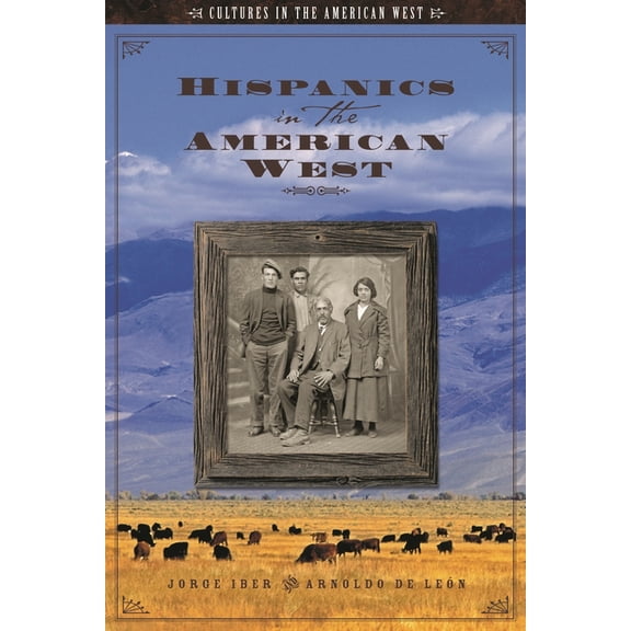 Cultures in the American West Hispanics in the American West, (Hardcover)