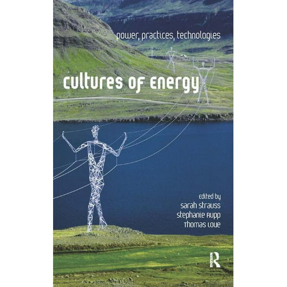 Cultures of Energy : Power, Practices, Technologies (Hardcover)