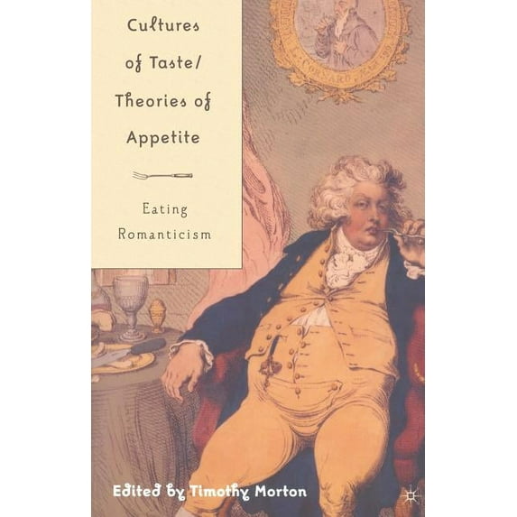 Cultures of Taste/Theories of Appetite: Eating Romanticism, (Paperback)
