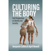 Culturing the Body Past Perspectives on Identity and Sociality, Hardcover