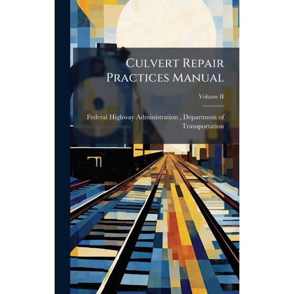 Culvert Repair Practices Manual, (Hardcover)