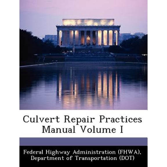 Culvert Repair Practices Manual Volume I Paperback