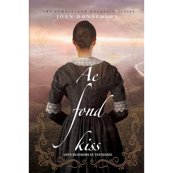 The Appalachian Mountain Ae Fond Kiss: Love Blossoms in Tennessee, Book 1, (Paperback)