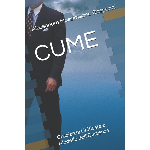 Cume: Coscienza Unificata e Modello dell'Esistenza, (Paperback)