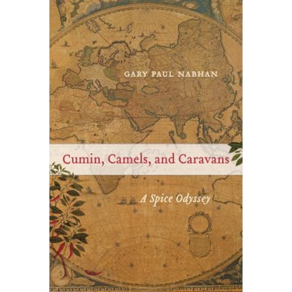 Pre-Owned Cumin, Camels, and Caravans: A Spice Odyssey Volume 45 (Hardcover) 0520267206 9780520267206