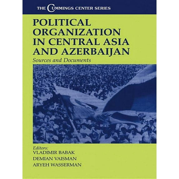 Cummings Center Political Organization in Central Asia and Azerbaijan: Sources and Documents, (Hardcover)