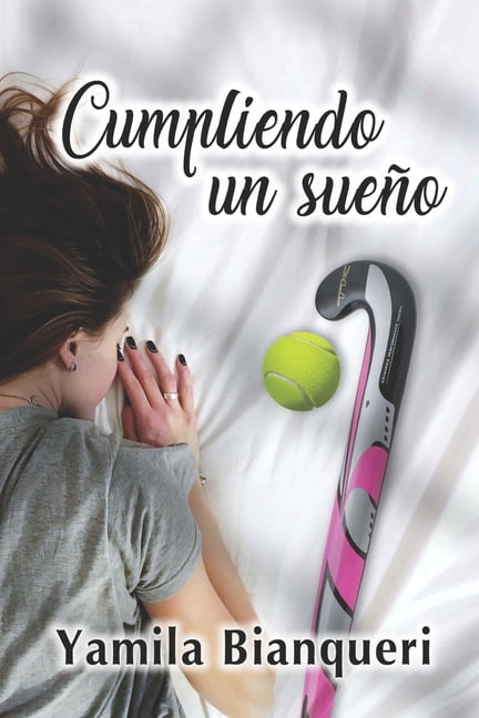 Cumpliendo un sueo Spanish Edition Paperback 9877831341 9789877831344 Yamila Bianqueri